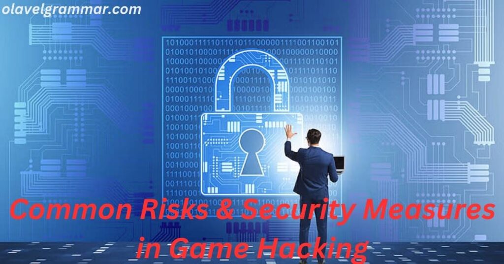 Common Risks & Security Measures in Game Hacking