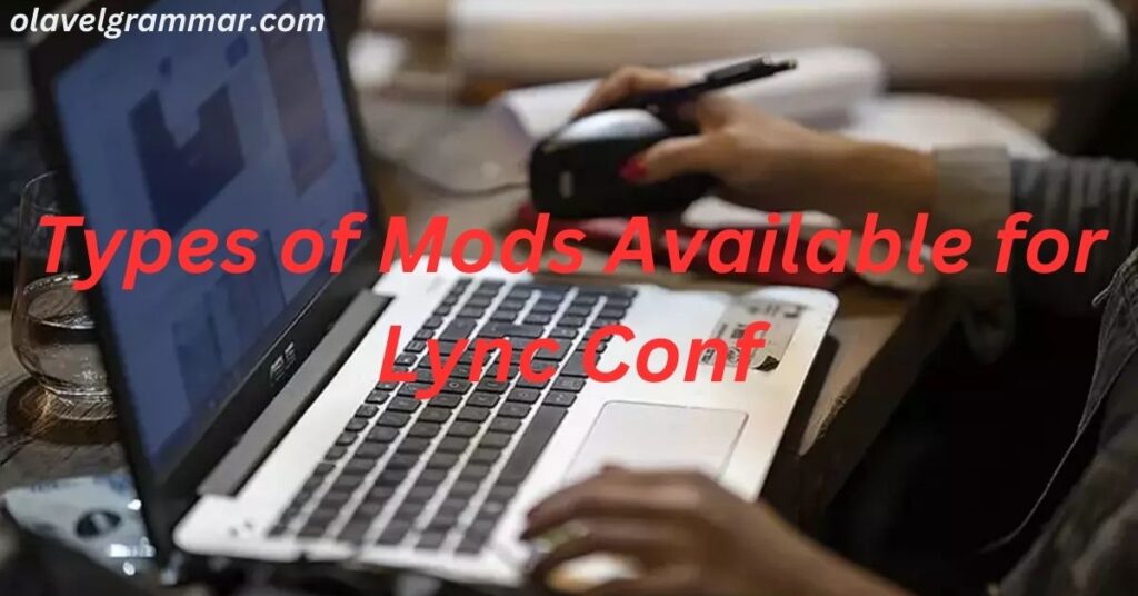 Types of Mods Available for Lync Conf